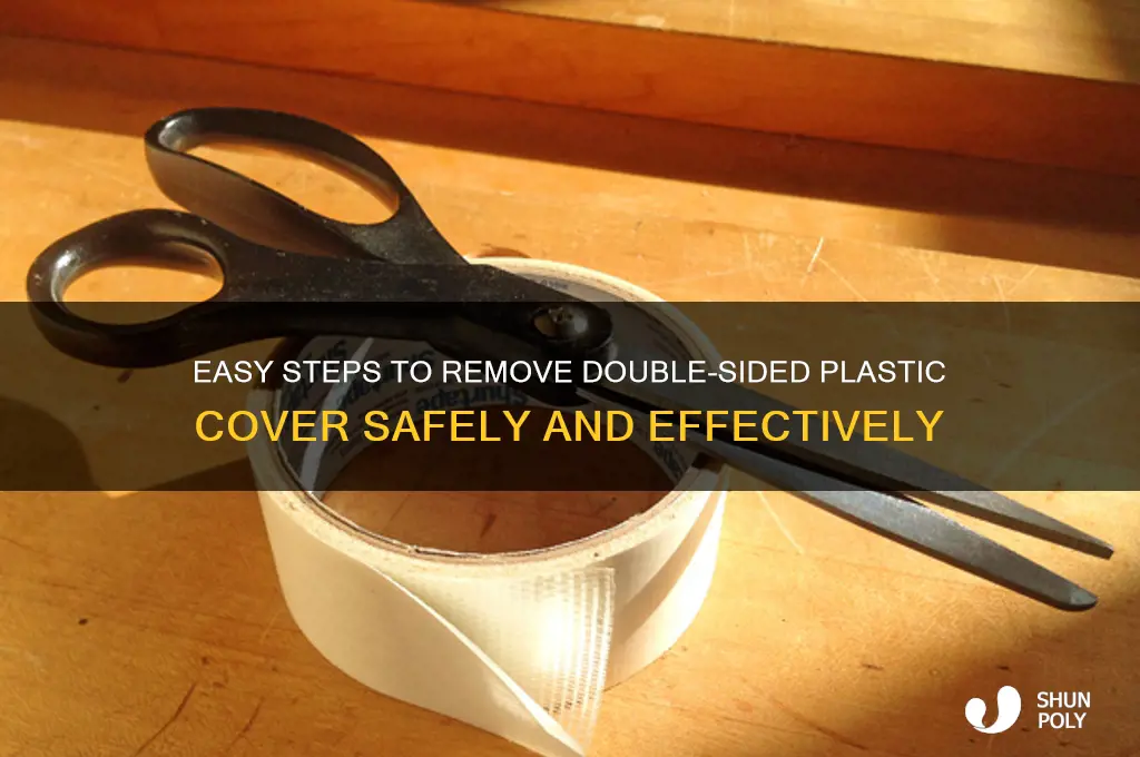 how to remove double sided plastic cover