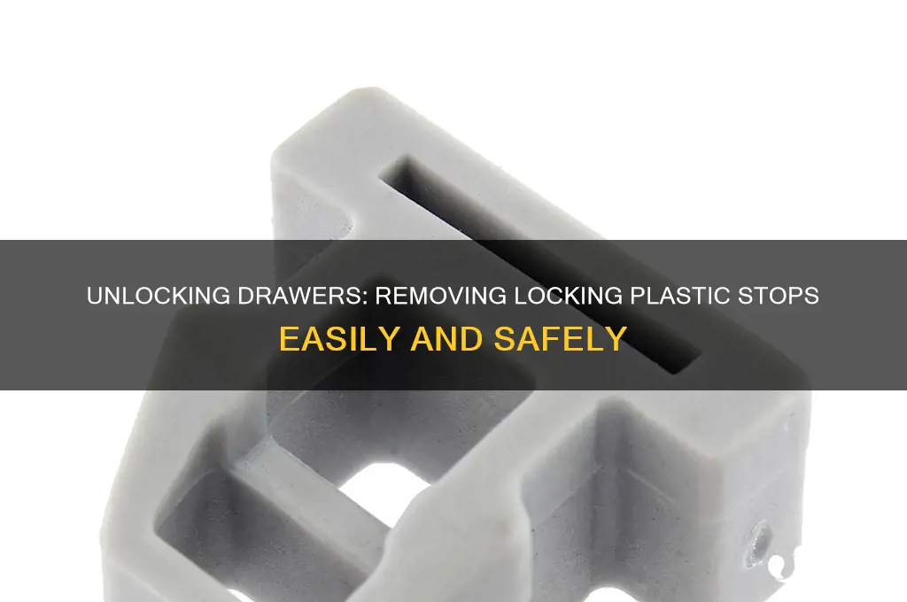 how to remove drawers with locking plastic stops