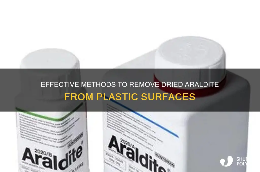how to remove dried araldite from plastic