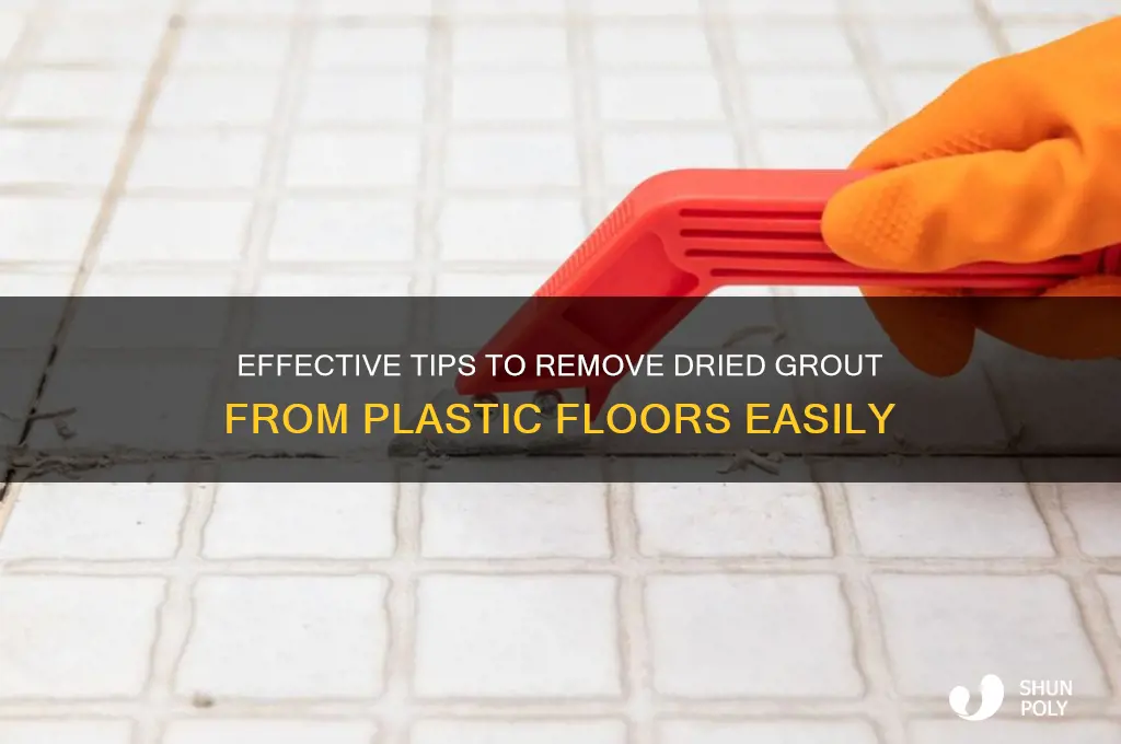 how to remove dried grout from plastic floor