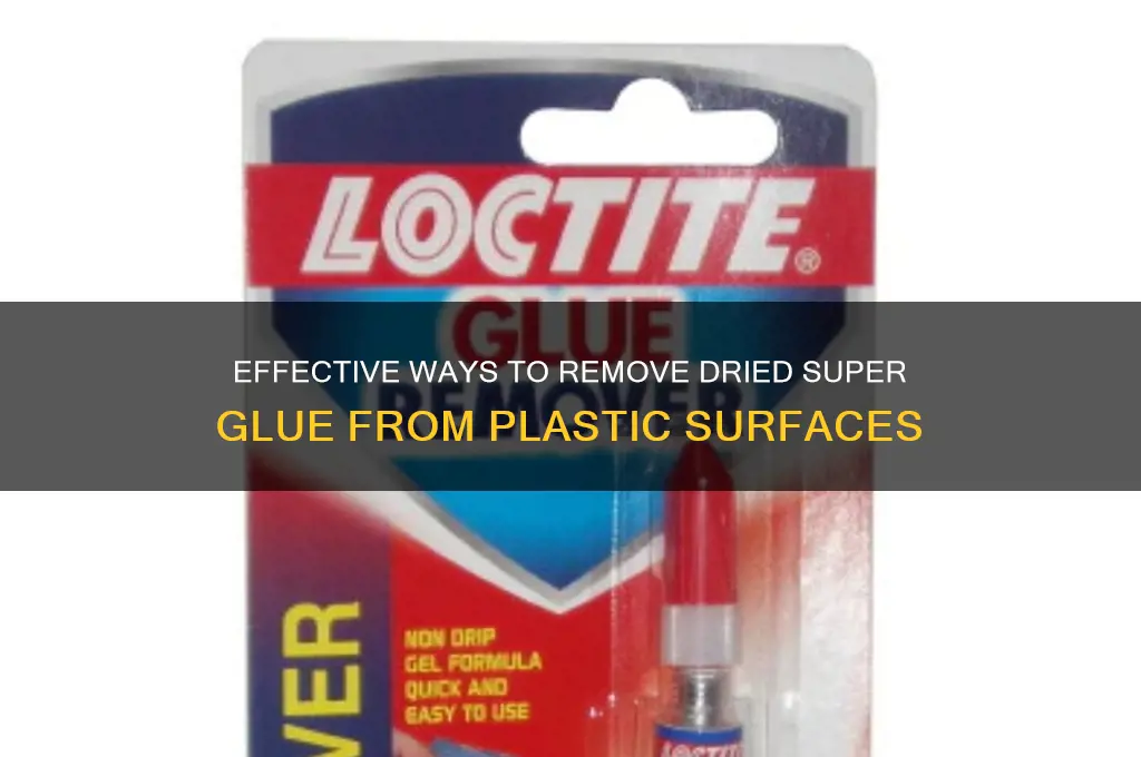 how to remove dried superglue from plastic