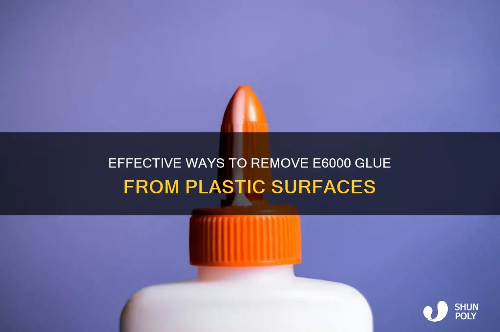 how to remove e6000 from plastic