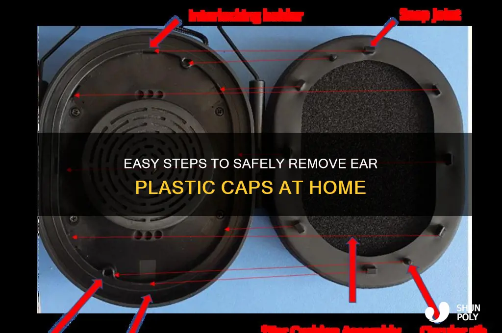 how to remove ear plastic caps