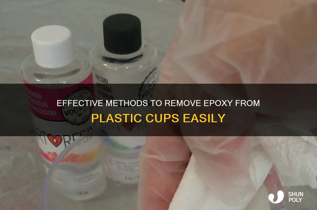 how to remove epoxy from plastic cup