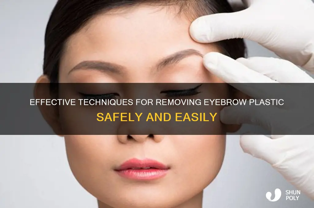 how to remove eyebrow plastic