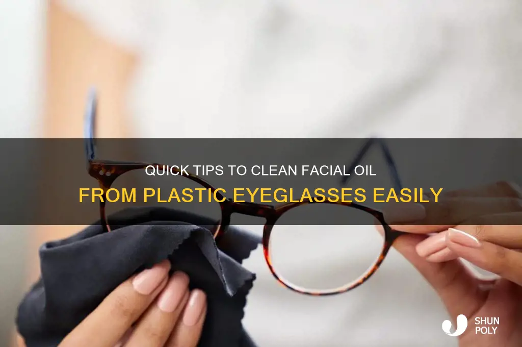 how to remove facial oil from plastic eyeglasses