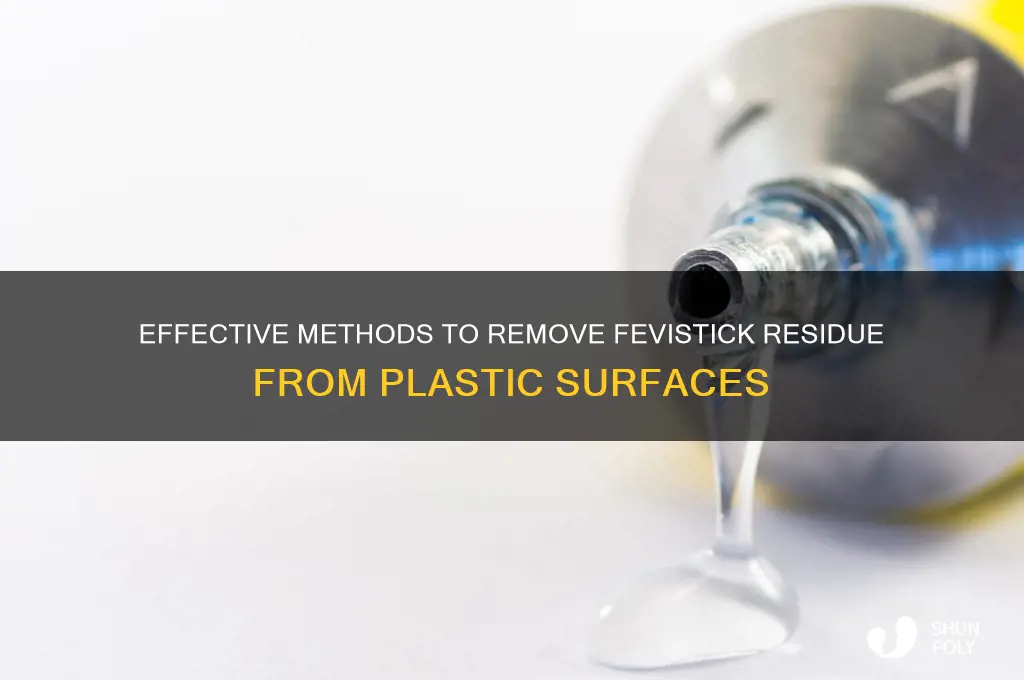 how to remove fevistick from plastic