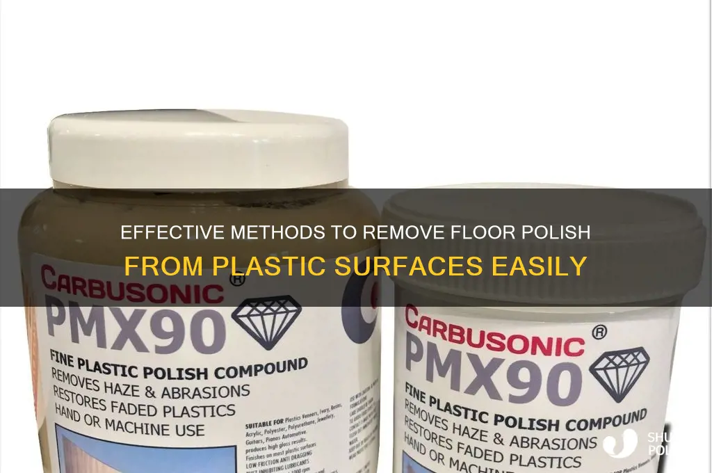 how to remove floor polish from plastic