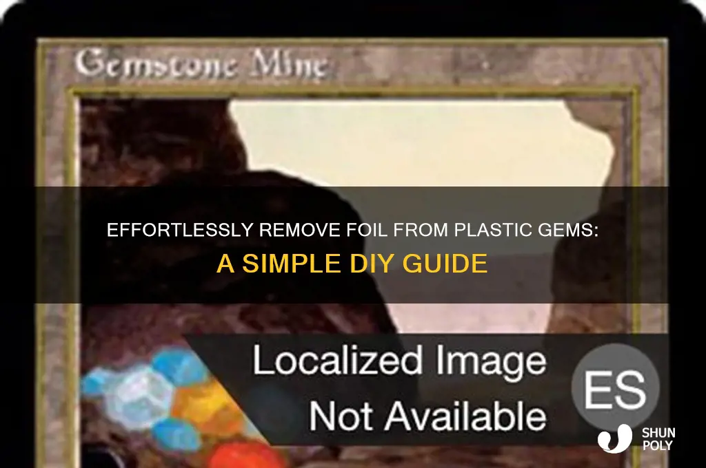 how to remove foil from plastic gems
