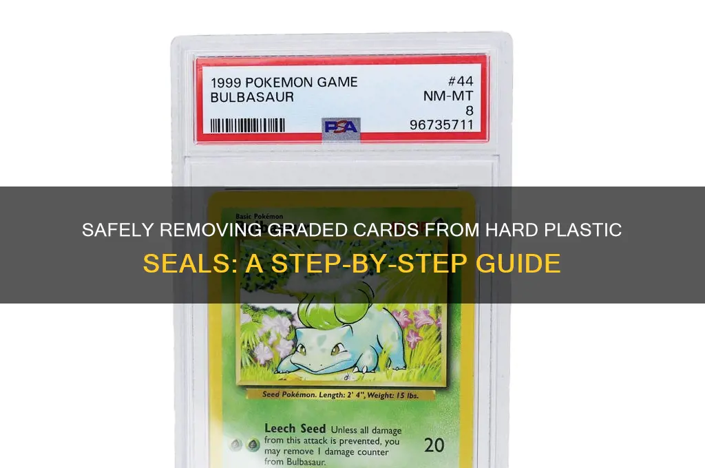 how to remove graded cards from hard plastic seal