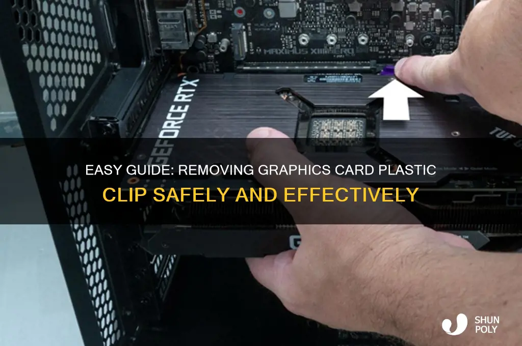 how to remove graphics card plastic clip