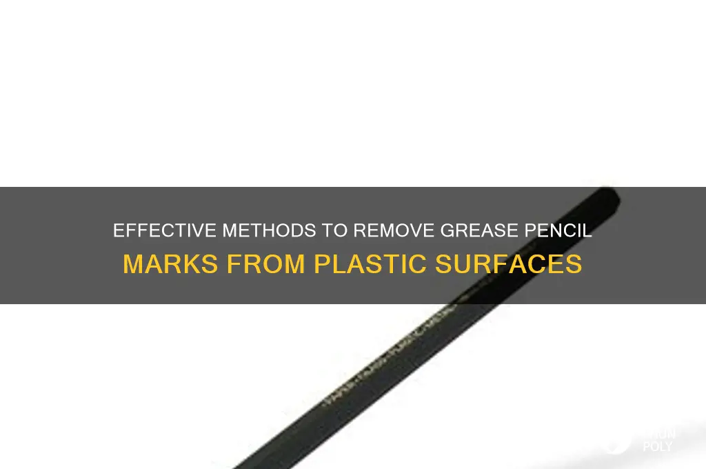 how to remove grease pencil from plastic