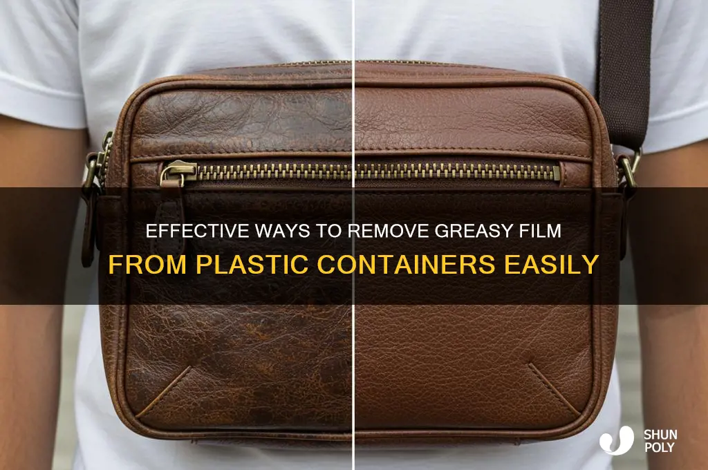 how to remove greasy film from plastic containers