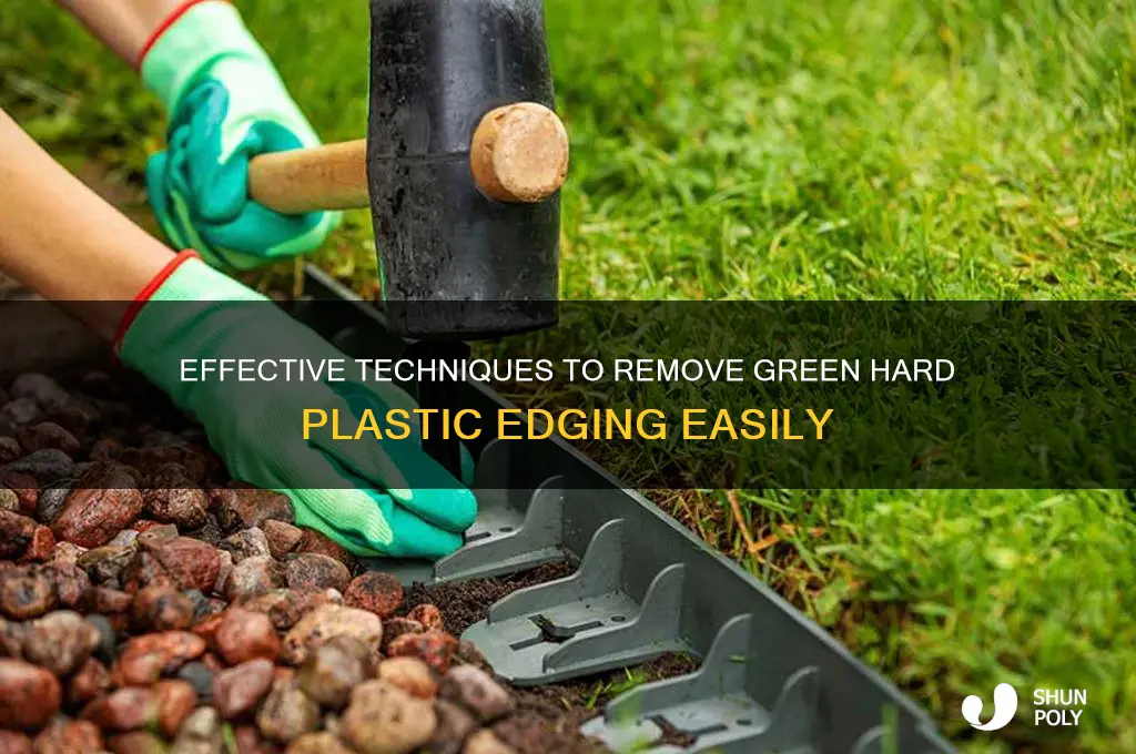 how to remove green hard plastic edging