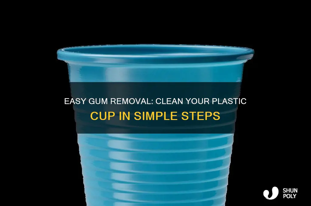 how to remove gum from plastic cup