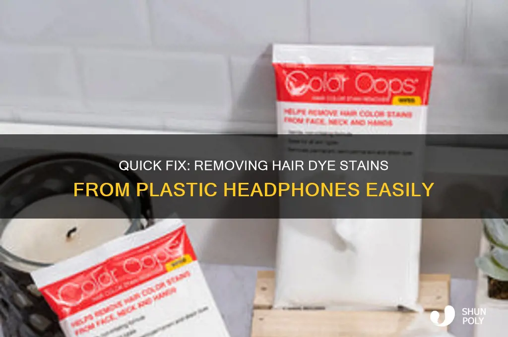 how to remove hair dye from plastic headphones