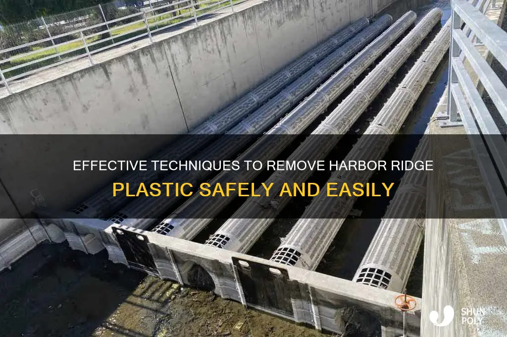 how to remove harbor ridge plastic