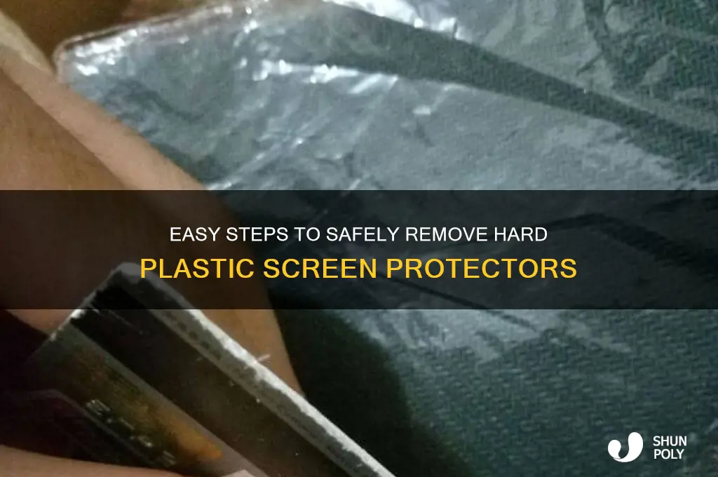 how to remove hard plastic screen protector