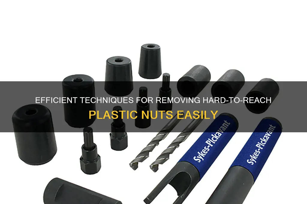 how to remove hard to reach plastic nut