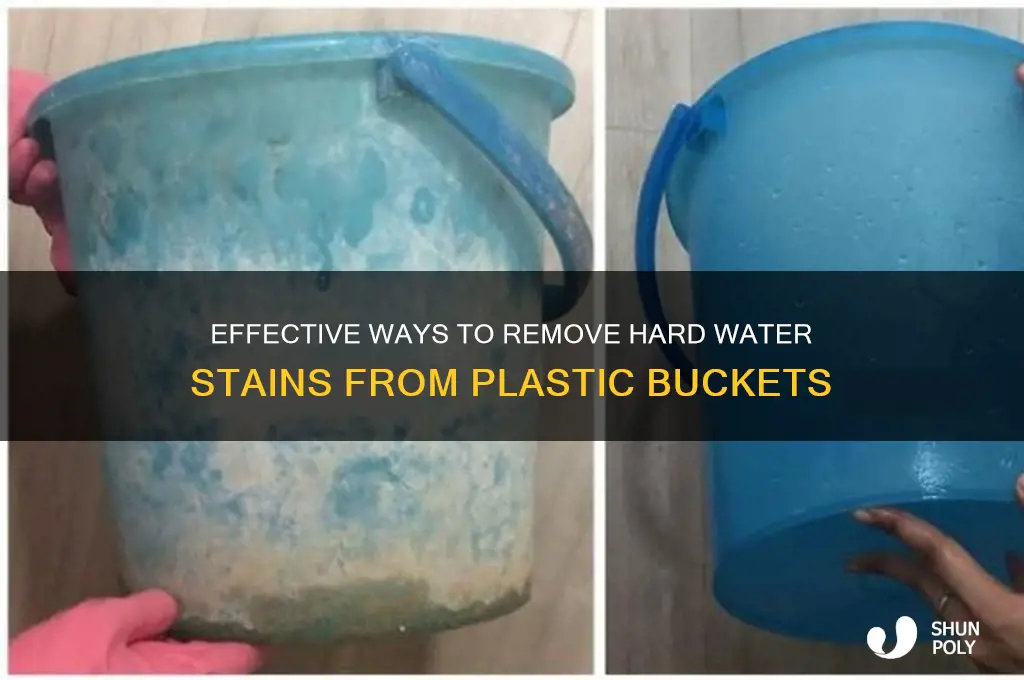 how to remove hard water stains from plastic bucket