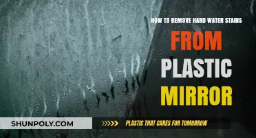 Effective Ways to Remove Hard Water Stains from Plastic Mirrors