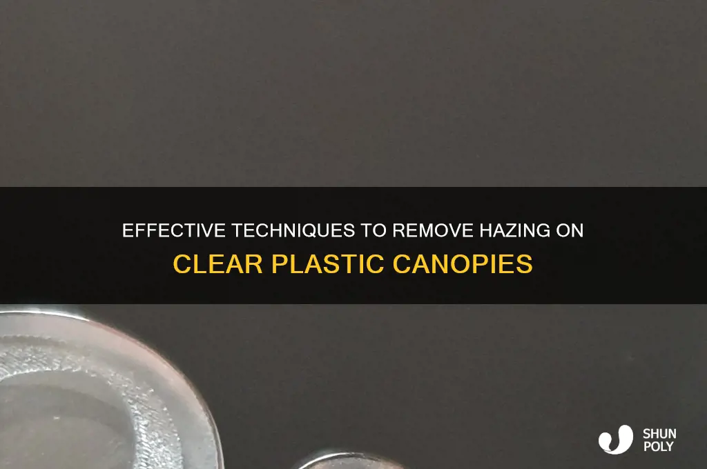 how to remove hazing on clear plastic canopies