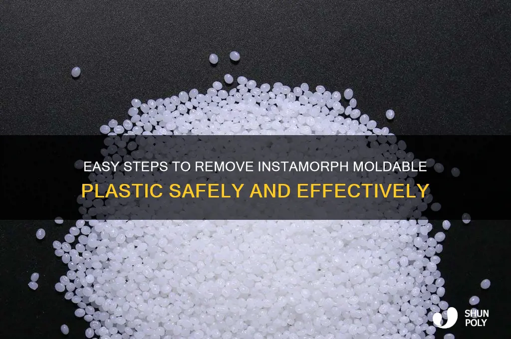 how to remove instamorph moldable plastic