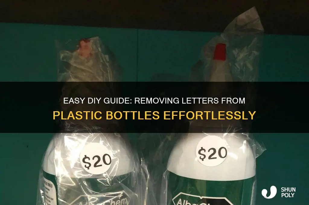 how to remove letters from a plastic bottle