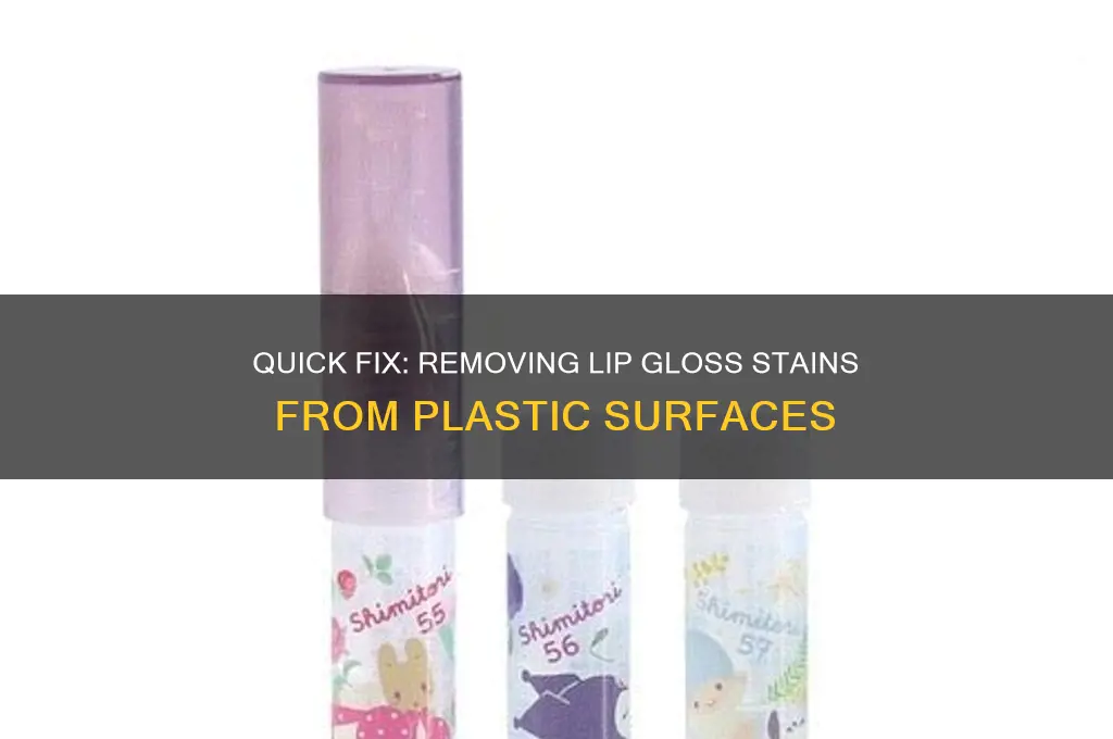 how to remove lip gloss from plastic