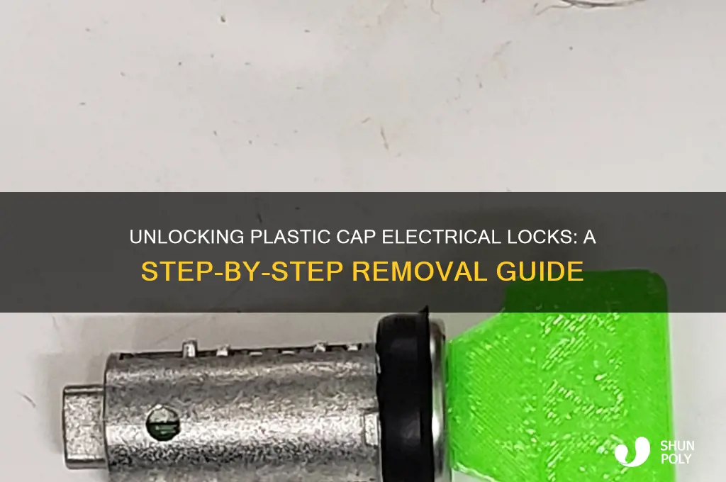 how to remove lock in plastic cap electrical