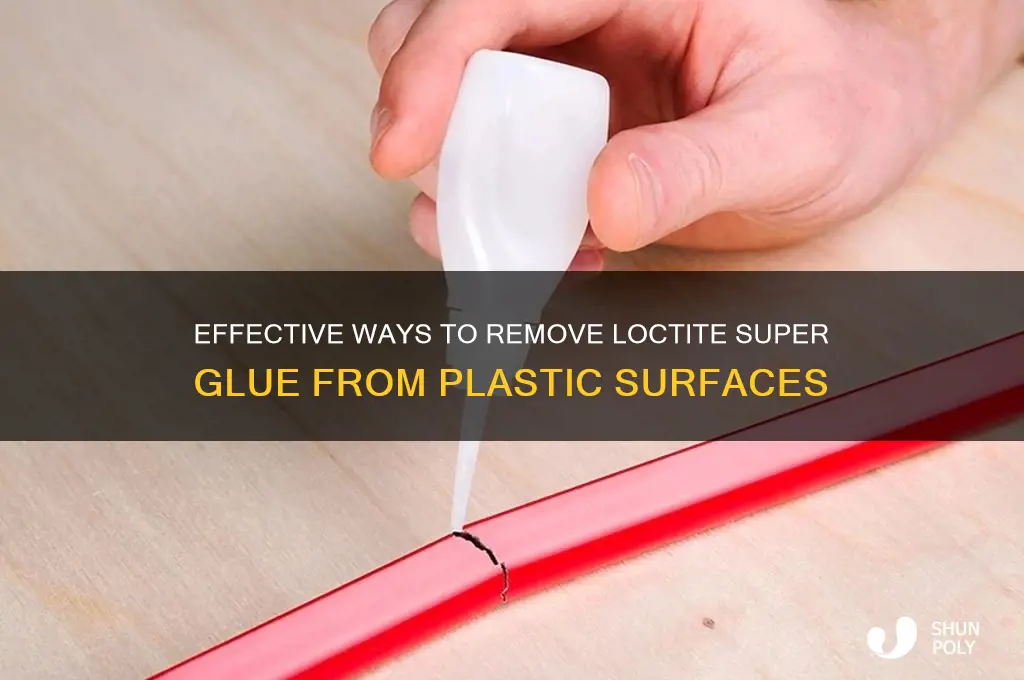 how to remove loctite super glue from plastic