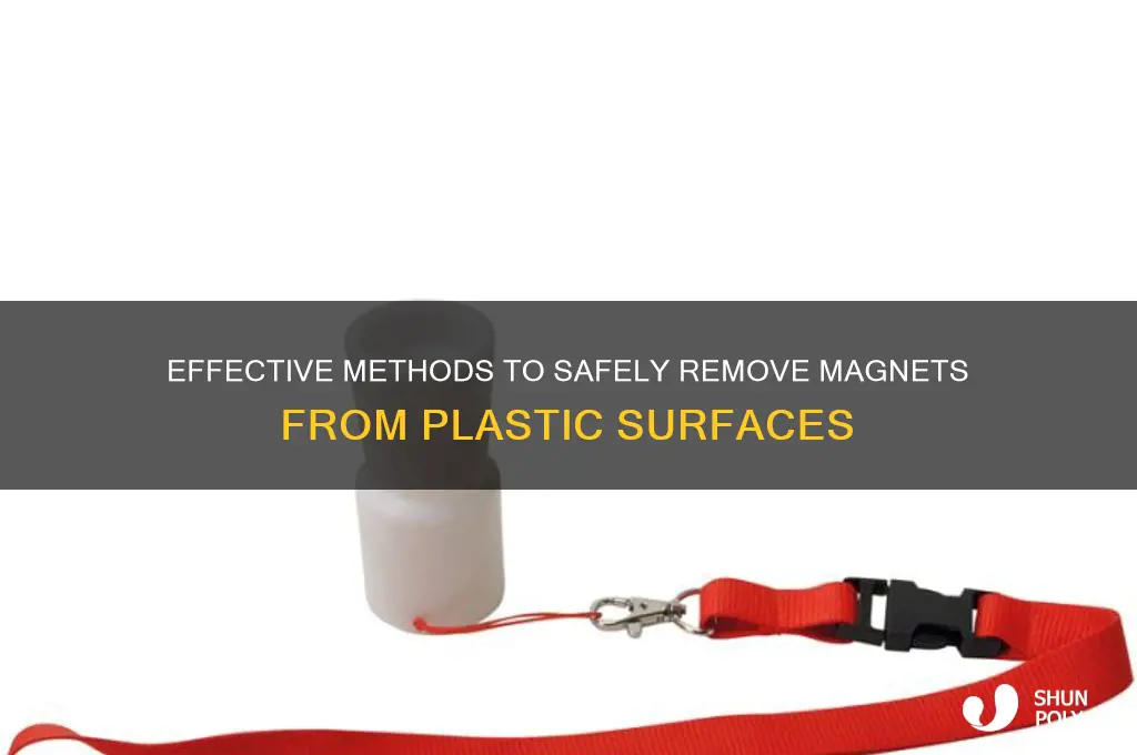 how to remove magnet from plastic