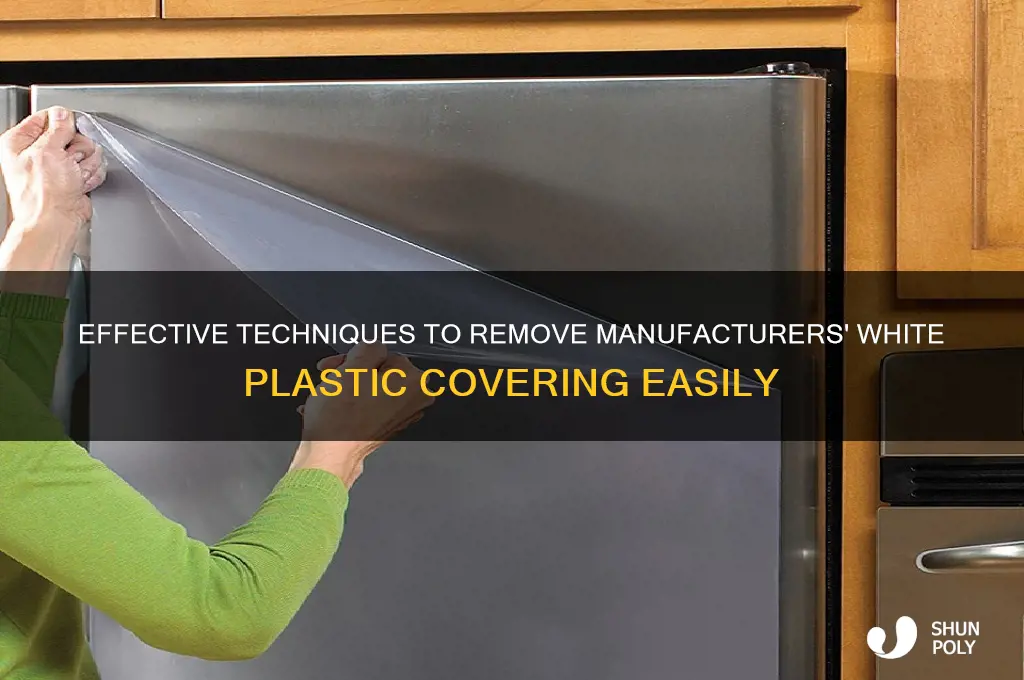 how to remove manufacturers white plastic covering