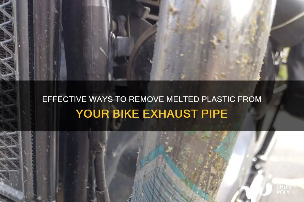 how to remove melted plastic from bike exhaust pipe