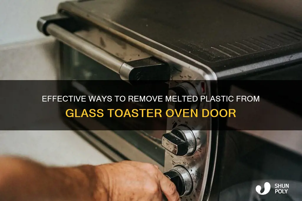 how to remove melted plastic from glass toaster oven door