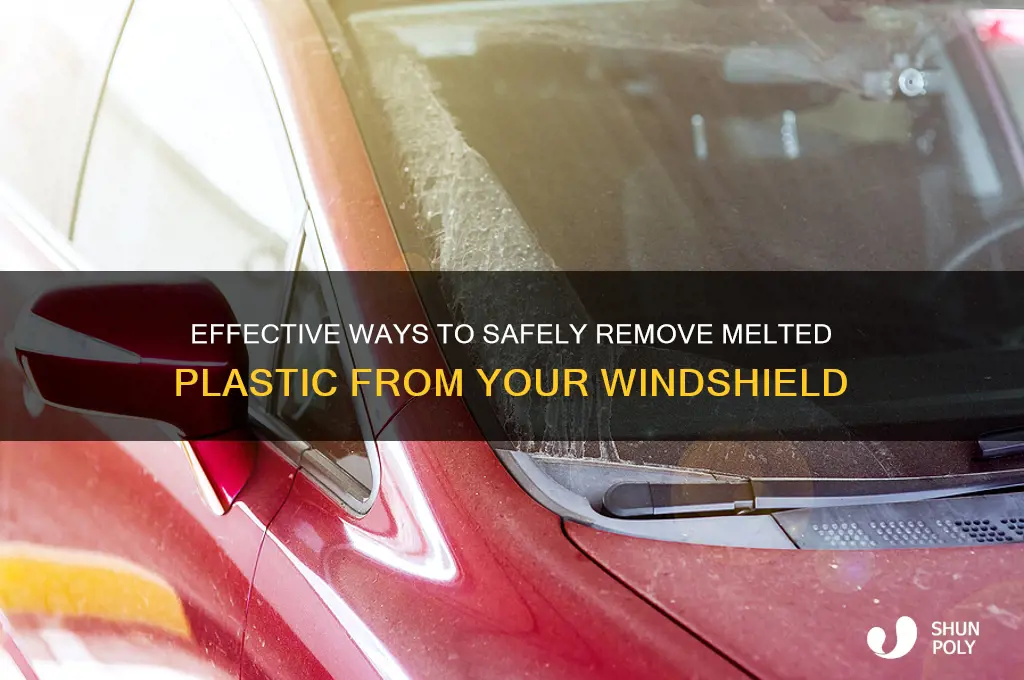 how to remove melted plastic from windshield