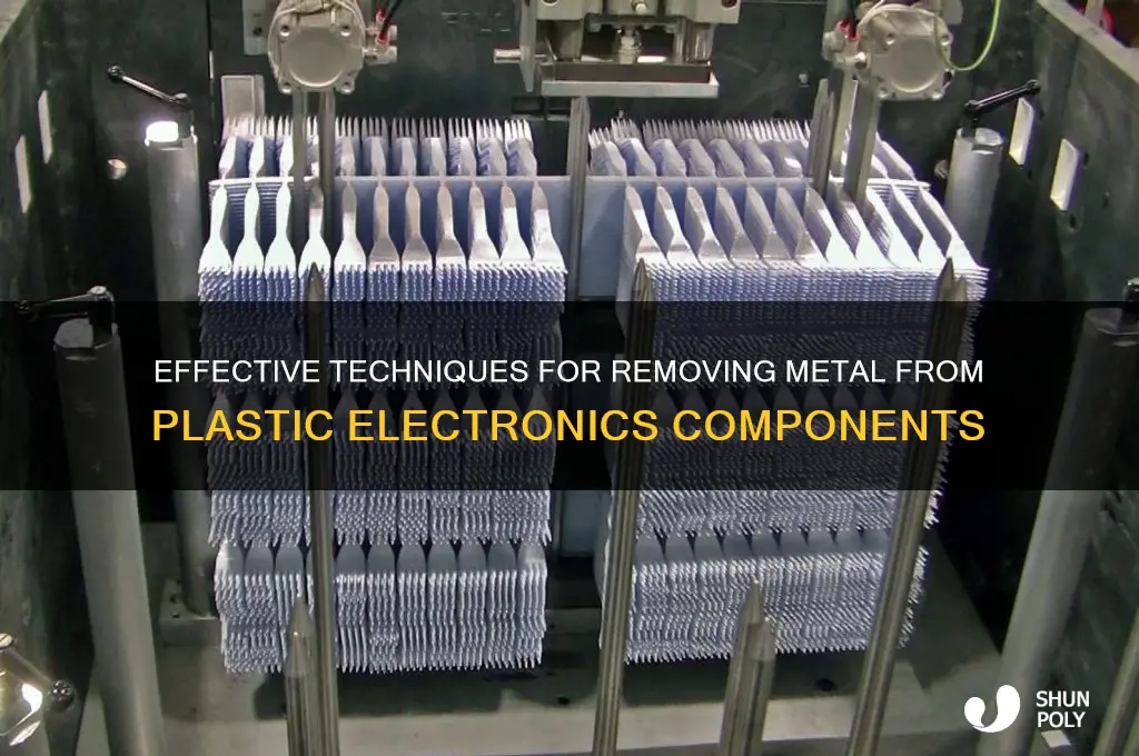 how to remove metal from plastic parts in electronics