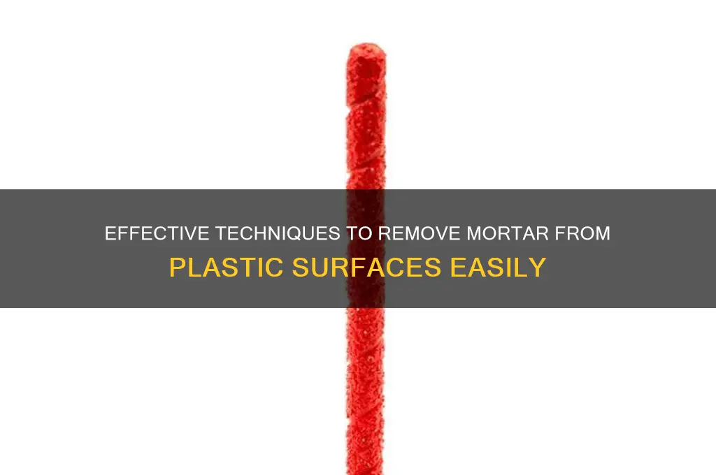 how to remove mortar from plastic