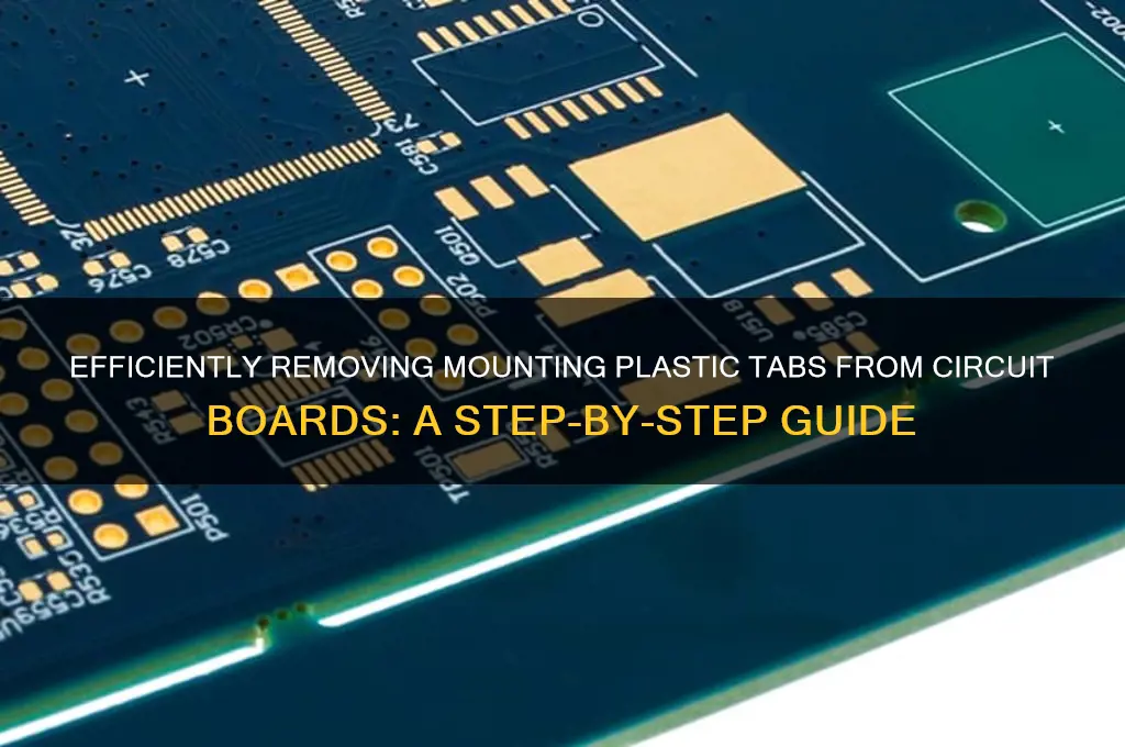 how to remove mounting plastic tab of circuit boards
