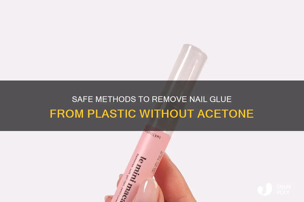how to remove nail glue from plastic without acetone