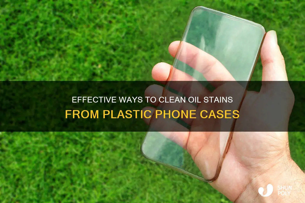 how to remove oil stains from plastic mobile cover