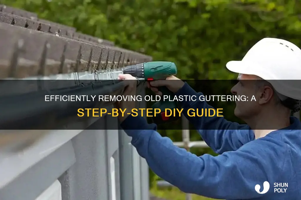 how to remove old plastic guttering
