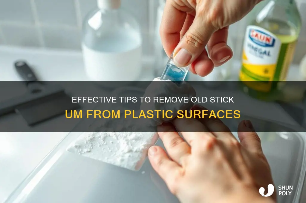how to remove old stick um from a plastic surface