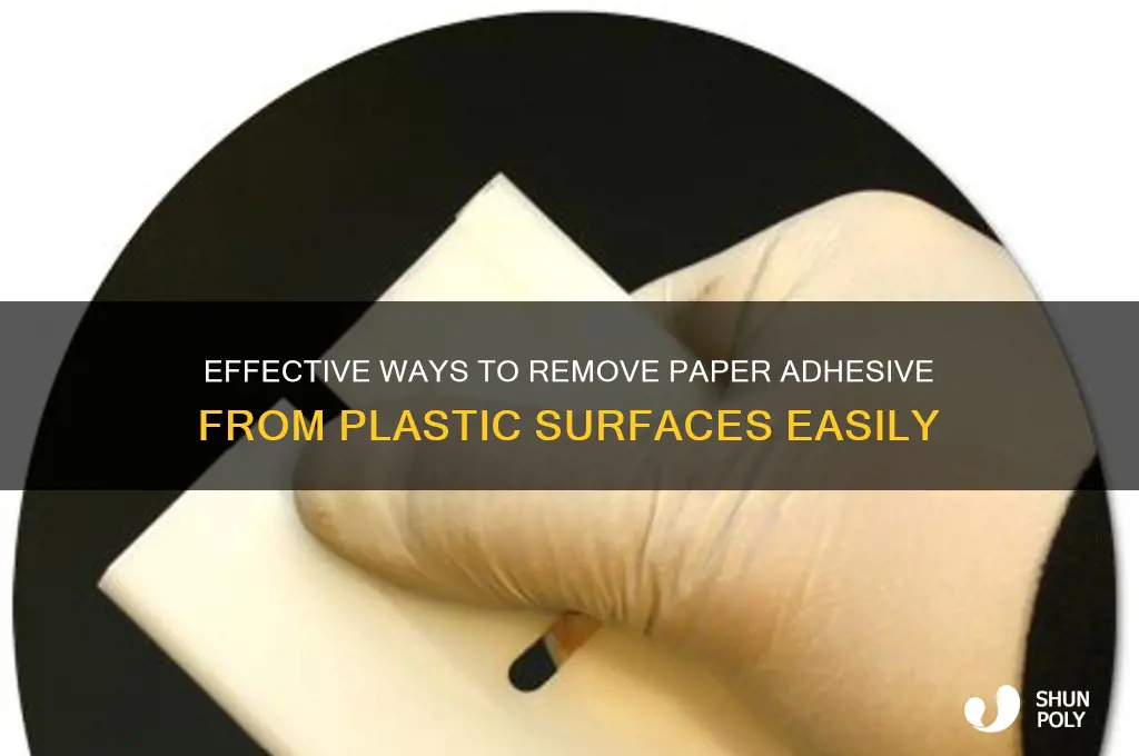 how to remove paper adhesibe from plastic