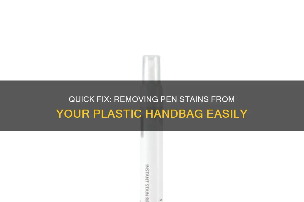 how to remove pen from plastic handbag