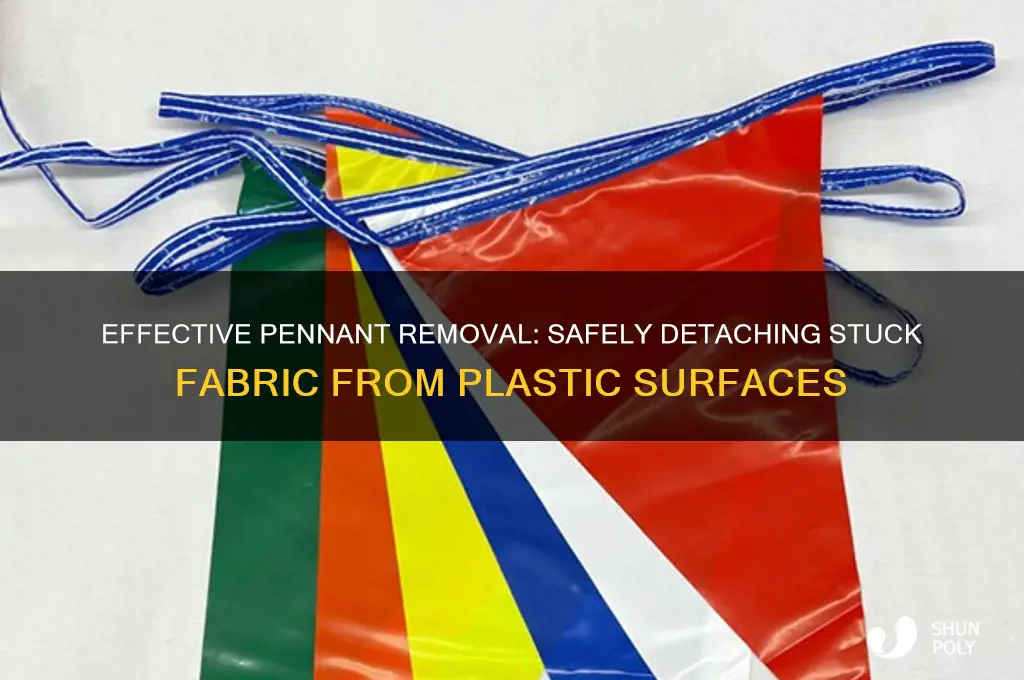 how to remove pennant stuck to plastic