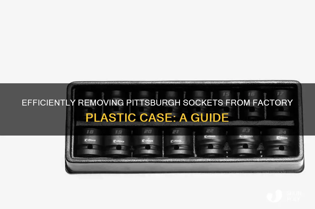 how to remove pittsburgh sockets from factory plastic case