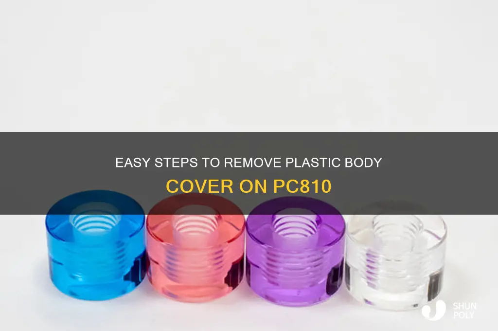 how to remove plastic body cover on pc810