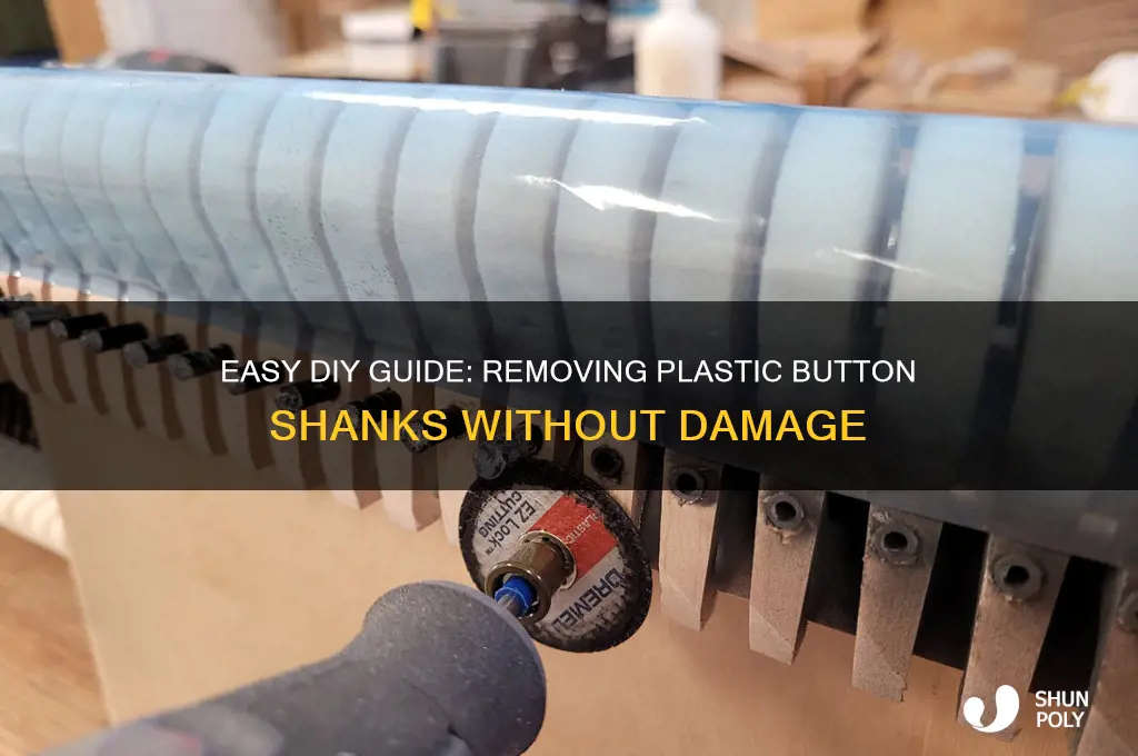 how to remove plastic button shanks