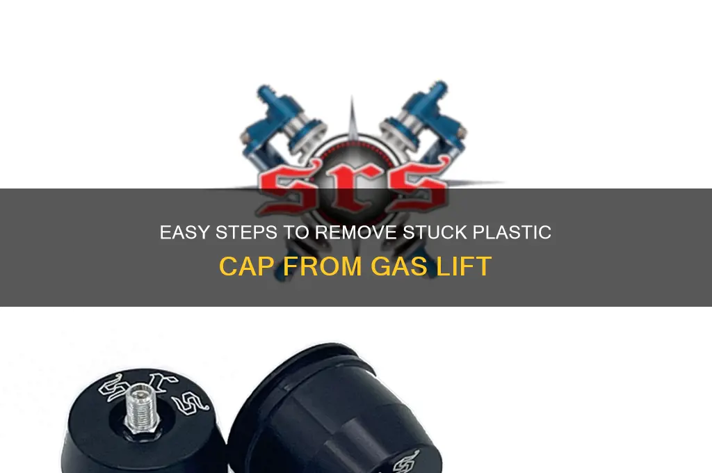 how to remove plastic cap from gas lift